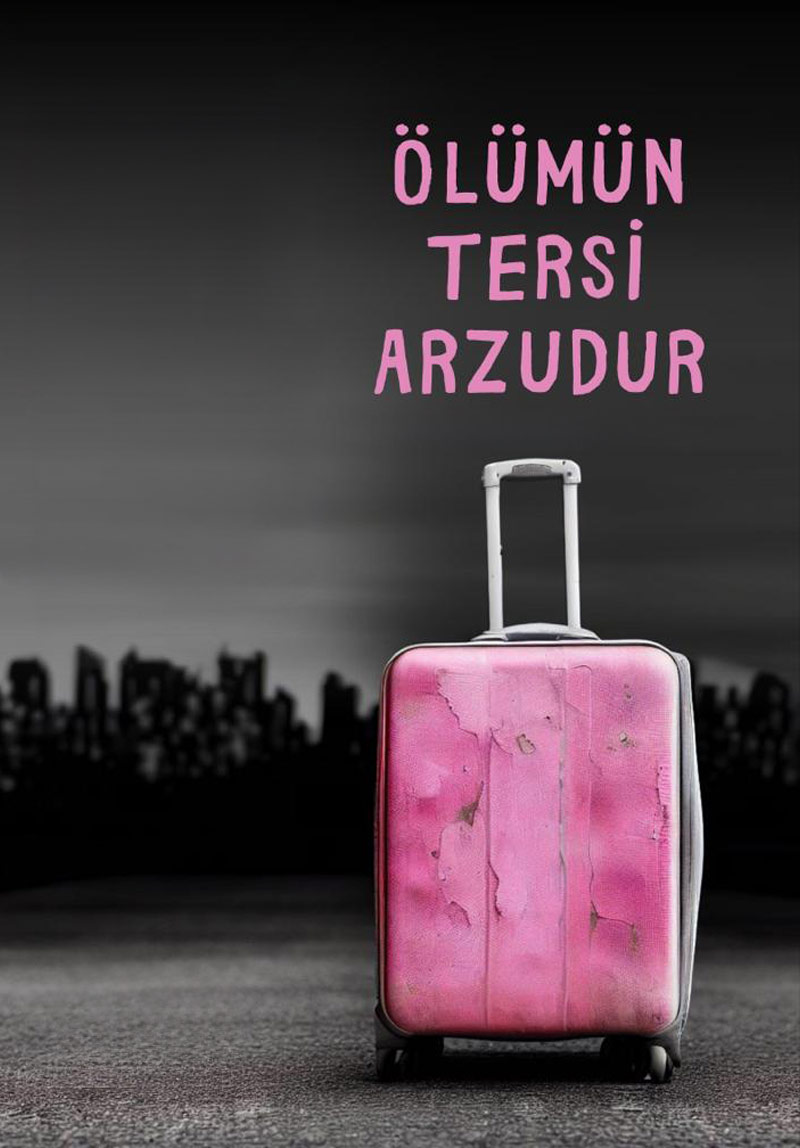 Ölümün Tersi Arzudur Poster