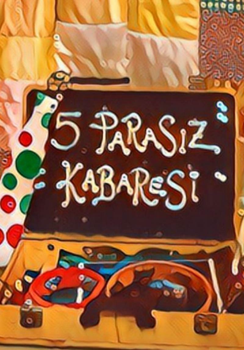 5 Parasız Kabaresi...